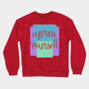 Express Yourself Crewneck Sweatshirt